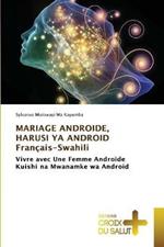 MARIAGE ANDROIDE, HARUSI YA ANDROID Francais-Swahili