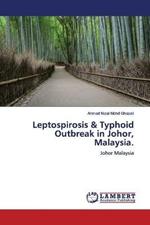 Leptospirosis & Typhoid Outbreak in Johor, Malaysia.