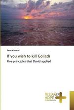 If you wish to kill Goliath