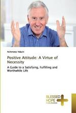 Positive Attitude: A Virtue of Necessity