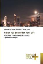 Never You Surrender Your Life