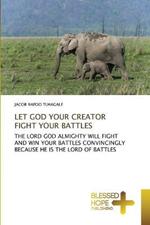 Let God Your Creator Fight Your Battles