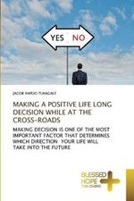 Making a Positive Life Long Decision While at the Cross-Roads