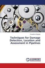 Techniques for Damage Detection, Location and Assessment in Pipelines