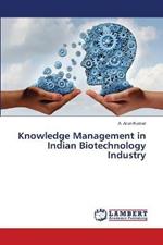 Knowledge Management in Indian Biotechnology Industry