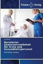 Normierter Gewissensvorbehalt fur AErzte und Gesundheitspersonal