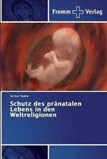 Schutz des pranatalen Lebens in den Weltreligionen