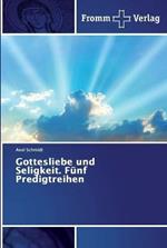 Gottesliebe und Seligkeit. Funf Predigtreihen