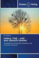 Leben, Tod - und was danach kommt