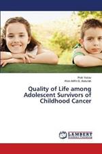 Quality of Life among Adolescent Survivors of Childhood Cancer