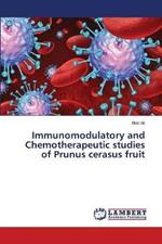 Immunomodulatory and Chemotherapeutic studies of Prunus cerasus fruit