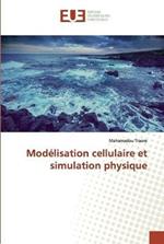 Modelisation cellulaire et simulation physique