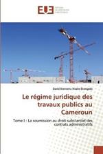 Le regime juridique des travaux publics au Cameroun