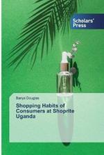 Shopping Habits of Consumers at Shoprite Uganda