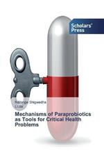 Mechanisms of Paraprobiotics as Tools for Critical Health Problems