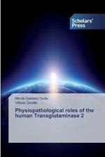 Physiopathological roles of the human Transglutaminase 2