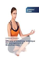 Efficacy of breathing technique for management of Bronchiectasis