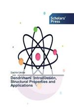 Dendrimers: Introduction, Structural Properties and Applications