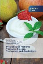 Probiotic and Prebiotic Yoghurts: Science, Technology and Applications