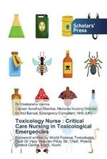 Toxicology Nurse: Critical Care Nursing in Toxicological Emergencies