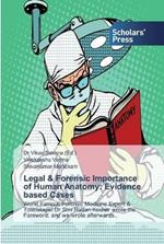 Legal & Forensic Importance of Human Anatomy: Evidence based Cases