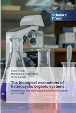 The biological evaluations of heterocyclic organic systems