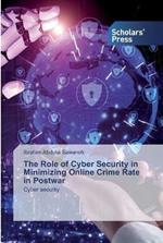 The Role of Cyber Security in Minimizing Online Crime Rate in Postwar