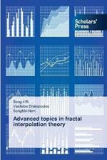 Advanced topics in fractal interpolation theory