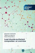 Lead dioxide-surfactant composites: an overview