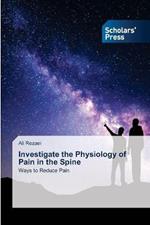 Investigate the Physiology of Pain in the Spine