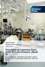 Principles of Intensive Care, CCU, ICU and Dialysis, (Book 5)