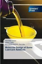 Molecular Design of Some Lubricant Additives