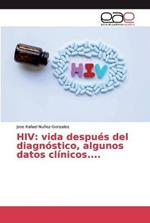 HIV: vida despues del diagnostico, algunos datos clinicos....