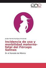 Incidencia de uso y morbilidad materno-fetal del Forceps Salinas