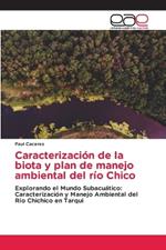 Caracterizaci?n de la biota y plan de manejo ambiental del r?o Chico