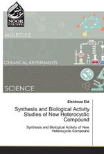 Synthesis and Biological Activity Studies of New Heterocyclic Compound