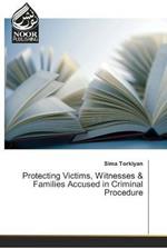 Protecting Victims, Witnesses & Families Accused in Criminal Procedure