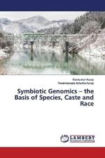 Symbiotic Genomics - the Basis of Species, Caste and Race
