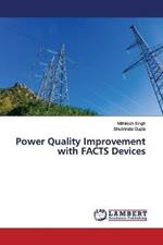 Power Quality Improvement with FACTS Devices