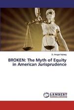 Broken: The Myth of Equity in American Jurisprudence