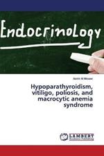 Hypoparathyroidism, vitiligo, poliosis, and macrocytic anemia syndrome