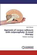 Agenesis of corpus callosum with colpocephaly: A novel therapy