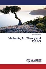 Vladamir, Art Theory and the Ark