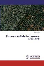 Zen as a Vehicle to Increase Creativity