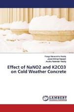 Effect of NaNO2 and K2CO3 on Cold Weather Concrete