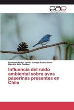 Influencia del ruido ambiental sobre aves paserinas presentes en Chile