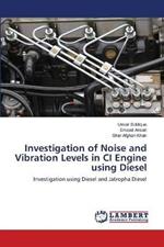 Investigation of Noise and Vibration Levels in CI Engine using Diesel