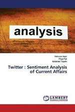 Twitter: Sentiment Analysis of Current Affairs