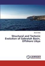 Structural and Tectonic Evolution of Sabratah Basin, Offshore Libya