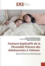 Facteurs Explicatifs de la Fecondite Precoce des Adolescentes a Yakoma
